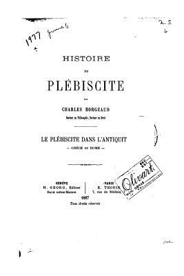 Histoire Du Plebiscite - Borgeaud, Charles