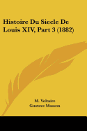 Histoire Du Siecle De Louis XIV, Part 3 (1882)