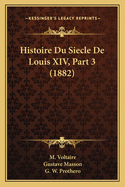 Histoire Du Siecle De Louis XIV, Part 3 (1882)