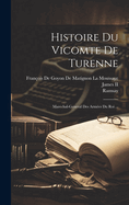 Histoire Du Vicomte De Turenne: Marechal-General Des Armes Du Roi ...