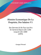 Histoire Economique De La Propriete, Des Salaires V1: Des Denrees Et De Tous Les Prix En General Depuis L'An 1200 Jusqu'en L'An 1800 (1894)