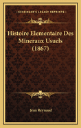 Histoire Elementaire Des Mineraux Usuels (1867)