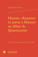 Histoire, Eloquence Et Poesie a Florence Au Debut Du Quattrocento