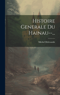 Histoire Generale Du Hainau--...