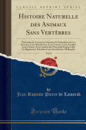 Histoire Naturelle Des Animaux Sans Vertbres, Vol. 8: Prsentant Les Caractres Gnraux Et Particuliers de Ces Animaux, Leur Distribution, Leurs Classes, Leurs Families, Leurs Genres, Et La Citation Des Principales Espces Qui s'y Rapportent, Pr