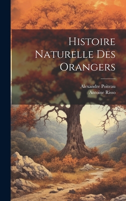 Histoire Naturelle Des Orangers - Risso, Antoine, and Poiteau, Alexandre