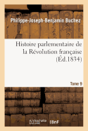 Histoire Parlementaire de la R?volution Fran?aise Tome 9