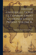 Histoire Universelle, Depuis Le Commencement Du Monde Jusqu'? Pr?sent, Volume 10...