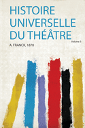 Histoire Universelle Du Th??tre