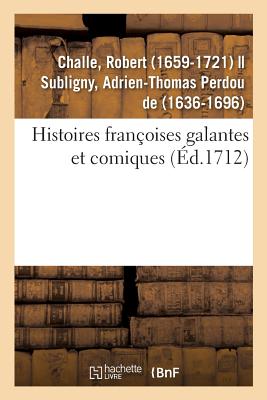 Histoires Fran?oises Galantes Et Comiques - Challe, Robert