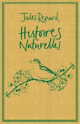 Histoires Naturelles - Renard, Jules, and Stokes, Richard (Translated by)