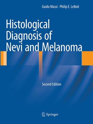 Histological Diagnosis of Nevi and Melanoma - Massi, Guido, and Leboit, Philip E