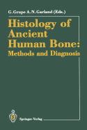 Histology of Ancient Human Bone: Methods and Diagnosis: Proceedings of the "Palaeohistology Workshop" Held from 3-5 October 1990 at Gttingen