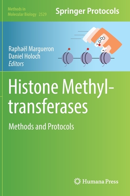 Histone Methyltransferases: Methods and Protocols - Margueron, Raphal (Editor), and Holoch, Daniel (Editor)