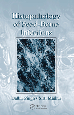 Histopathology of Seed-Borne Infections - Singh, Dalbir, and Mathur, S. B.