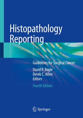 Histopathology Reporting: Guidelines for Surgical Cancer - Boyle, David P (Editor), and Allen, Derek C (Editor)