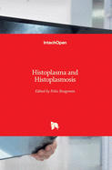 Histoplasma and Histoplasmosis