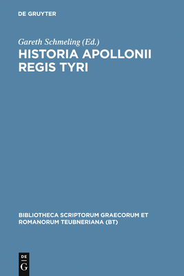 Historia Apollonii Regis Tyri - Schmeling, Gareth (Editor)