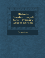 Historia Constantinopolitana - Primary Source Edition
