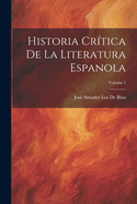 Historia Cr?tica de la Literatura Espanola; Volume 1