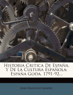 Historia Critica de Espana, y de La Cultura Espanola: Espana Goda. 1791-92...