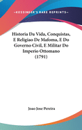 Historia Da Vida, Conquistas, E Religiao de Mafoma, E Do Governo Civil, E Militar Do Imperio Ottomano (1791)