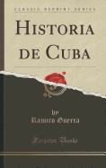 Historia de Cuba (Classic Reprint)