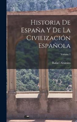 Historia De Espaa Y De La Civilizacin Espaola; Volume 1 - Altamira, Rafael