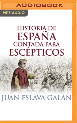 Historia De Espana: Contada Para Escepticos - Galan, Juan Eslava