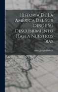 Historia De La Amrica Del Sur Desde Su Descubrimiento Hasta Nuestros Das