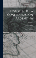 Historia de la Confederaci?n Argentina: Rozas Y Su ?poca; Volume 3