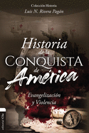 Historia de la Conquista de Amrica: Evangelizacin Y Violencia