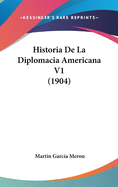 Historia de La Diplomacia Americana V1 (1904)