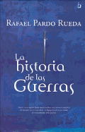 Historia de Las Guerras - Rueda, Rafael Pardo, and Pardo Rueda, Rafael