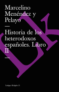 Historia de los heterodoxos espaoles: Libro II