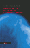 Historia de los heterodoxos espaoles: Libro VII