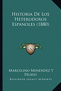 Historia De Los Heterodoxos Espanoles (1880)