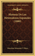 Historia de Los Heterodoxos Espanoles (1880)