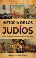 Historia de los jud?os: Una gu?a apasionante desde los reinos antiguos hasta los tiempos modernos