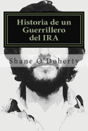 Historia de Un Guerrillero del IRA: El Emocionante Testimonio del Terrorista Que Pidio Perdon