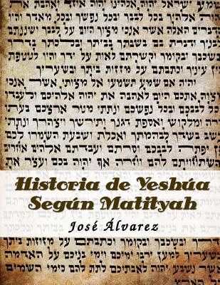 Historia de Yeshua Segun Matityah - Alvarez, Jose A
