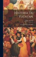 Historia de Yucatan: La Guerra Social. 1847-188l