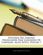 Historia Del Famoso Predicador Fray Gerundio De Campazas, Alias Zotes; Volume 1