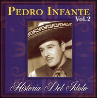 Historia del Idolo, Vol. 2 - Pedro Infante