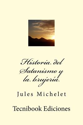 Historia del Satanismo Y La Brujer - Michelet, Jules