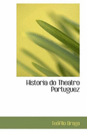 Historia Do Theatro Portuguez