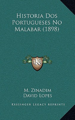 Historia Dos Portugueses No Malabar (1898) - Zinadim, M, and Lopes, David (Translated by)