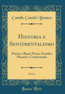 Historia E Sentimentalismo, Vol. 2: Poetas E Raas Finas; Eusebio Macario, Continuao (Classic Reprint)