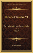 Historia Filosofica V1: de La Revolucion Espanola de 1868 (1869)