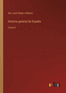 Historia general de Espaa: Tomo 8